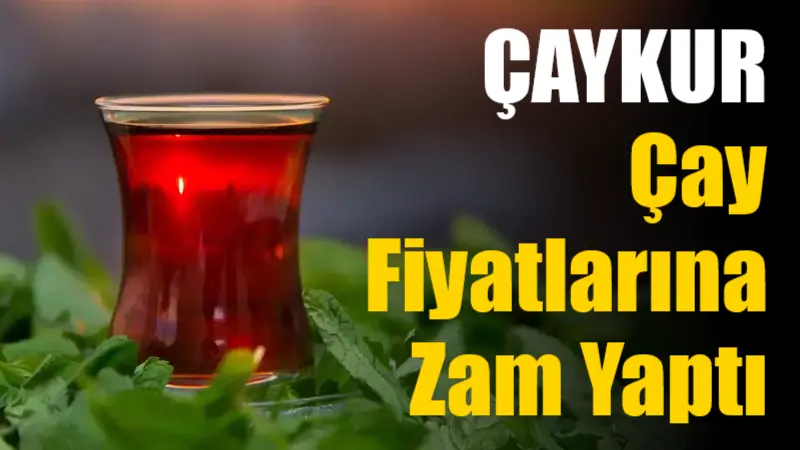Çay İşletmeleri Genel Müdürlüğü (ÇAYKUR), kuru çay fiyatlarına ortalama yüzde