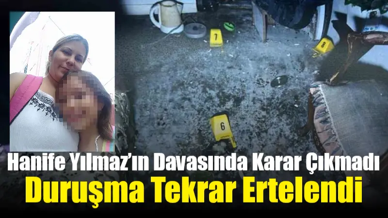 Muğla’da Hanife Yılmaz’ın benzin dökülerek yakılmasıyla ilgili görülen davada karar