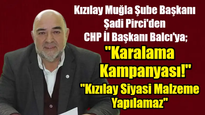 Muğla Kızılay Şube Başkanı Şadi Pirci, CHP İl Başkanı Zekican