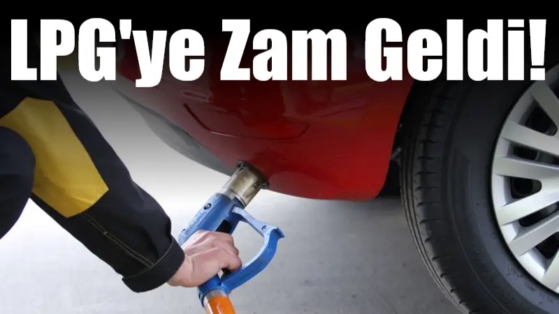 Gece yarısı itibarıyla LPG fiyatları arttı, benzinde ve motorinde değişiklik