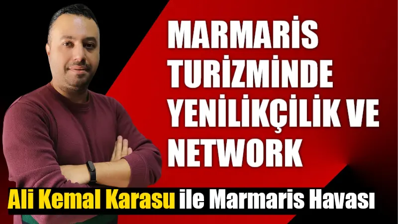 MARMARİS TURİZMİNDE YENİLİKÇİLİK VE NETWORK