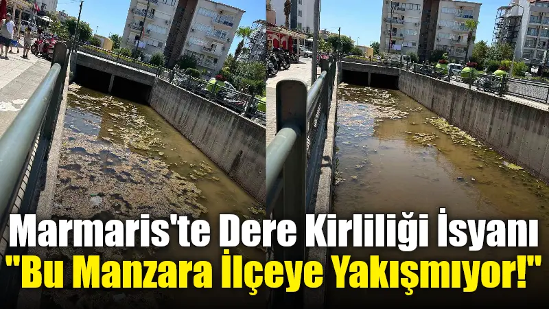 Marmaris Siteler Mahallesi'ndeki dere, kötü koku ve kirlilik nedeniyle vatandaşların