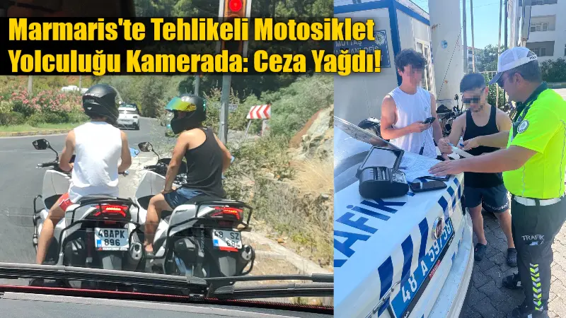 Muğla'nın Marmaris ilçesinde, motosikleti tehlikeli kullanan ve cep telefonu kamerasına