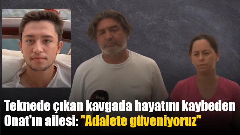 Muğla'da bir teknede çıkan kavgada hayatını kaybeden 21 yaşındaki Arda