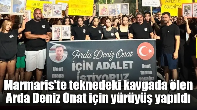 Muğla'nın Marmaris ilçesinde teknede yaşanan kavganın ardından hayatını kaybeden 21
