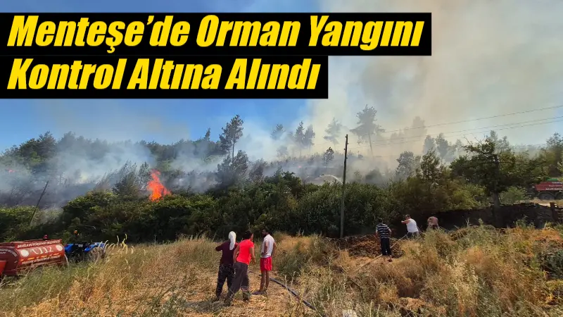 Muğla’nın Menteşe ilçesi Fadıl Mahallesi yakınlarında çıkan orman yangını ekiplerin