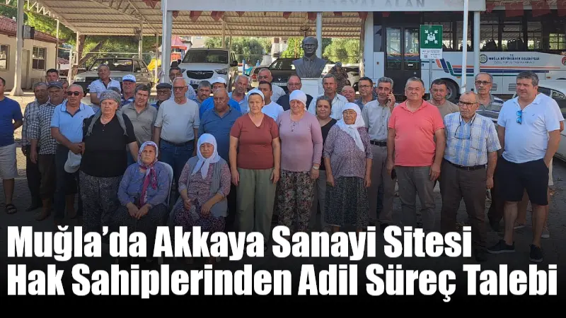 Muğla’da hayata geçirilmesi planlanan Akkaya Sanayi Sitesi Projesi kapsamında, hak