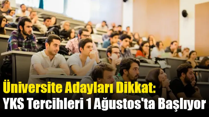 2025 Yükseköğretim Kurumları Sınavı (YKS) tercih dönemi 1 Ağustos'ta başlıyor.