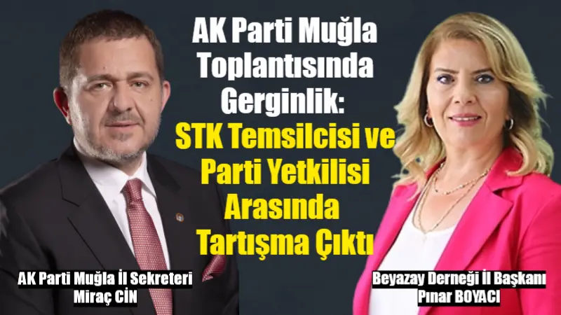 AK Parti Muğla toplantısında, Beyazay Derneği İl Başkanı ile AK