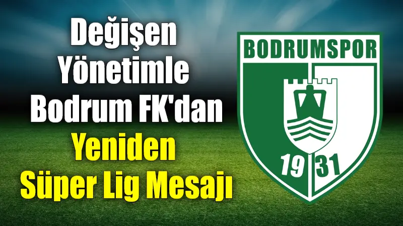 Trendyol 1. Lig ekibi Bodrum FK, 2025-2026 sezonu öncesinde Süper