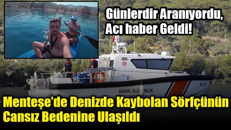 Muğla’nın Menteşe ilçesi Akbük sahilinde 25 Temmuz’da denize düşerek kaybolan