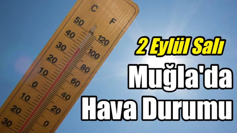 2 Eylül Salı günü Muğla ve ilçelerinde hava parçalı bulutlu