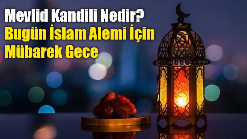 Bugün Mevlid Kandili idrak ediliyor. İslam alemi, Peygamber Efendimiz Hazreti