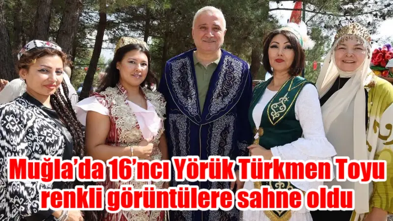 Muğla Büyükşehir Belediyesi ve Muğla Yörük Obaları Derneği iş birliğiyle