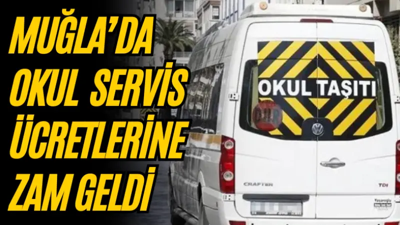Muğla’da 2025-2026 eğitim-öğretim yılı itibarıyla geçerli olacak okul servis ücretleri