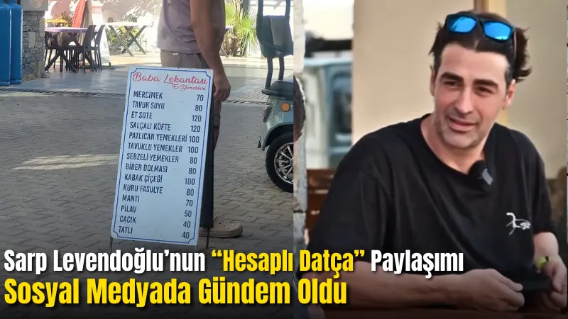 Datça’da lokantada fiyatları gösteren Levendoğlu’nun videosu, Datça’da uygun fiyata yemek