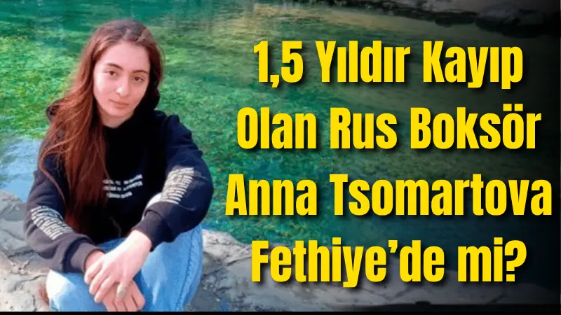  Dağıstanlı milli boksör Anna Tsomartova’dan 1,5 yıldır haber alınamıyor. Genç