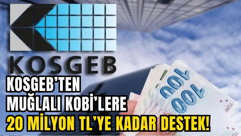KOSGEB’in 2025 yılı üçüncü dönem başvuruları başladı. Muğla’daki KOBİ ve