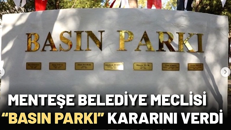 Muğla’nın Menteşe ilçesindeki Basın Parkı’nın isminin değiştirilmesine ilişkin teklif, Menteşe