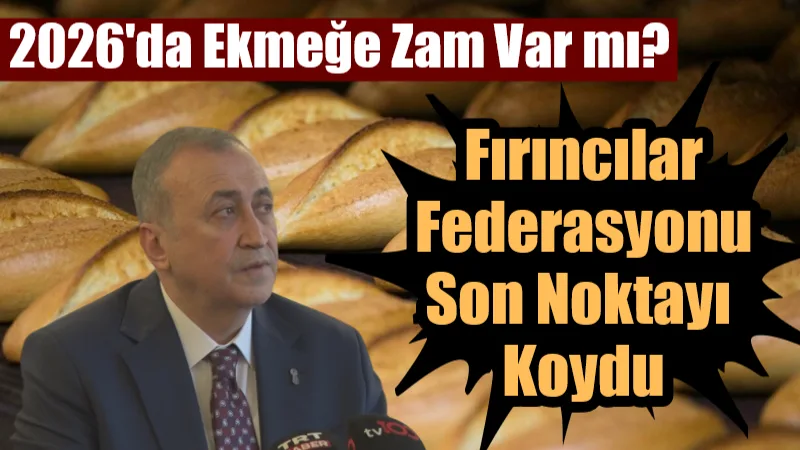 Türkiye Fırıncılar Federasyonu tarafından yapılan değerlendirmede, 2026 yılı başında ekmeğe