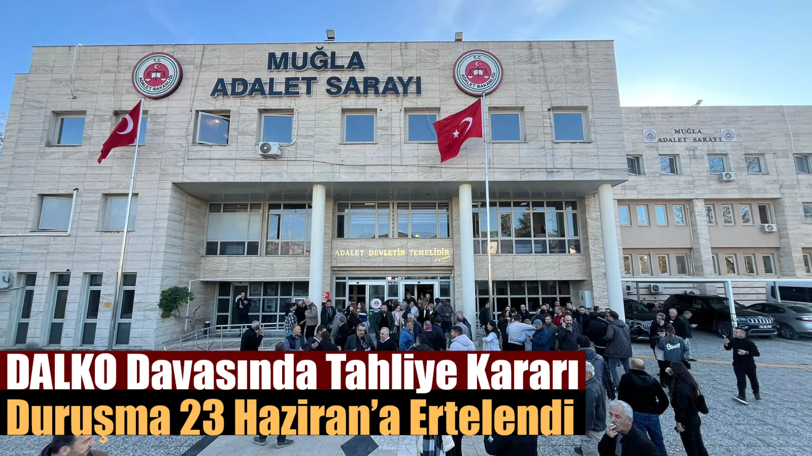 Muğla 1. Ağır Ceza Mahkemesi’nde görülen DALKO davasında tutuklu sanıklar