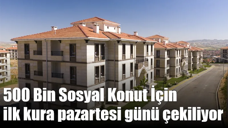 Cumhuriyet tarihinin en kapsamlı sosyal konut girişimi olarak hayata geçirilen