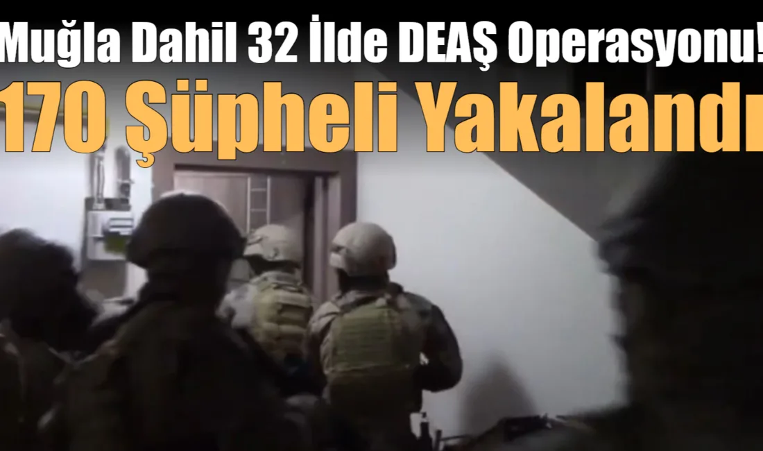 İçişleri Bakanı Ali Yerlikaya, Muğla’nın da dahil olduğu 32 ilde