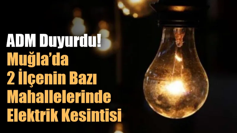 ADM Elektrik Dağıtım AŞ, planlı bakım ve yatırım çalışmaları kapsamında