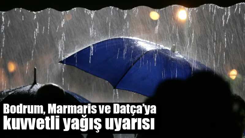 Meteoroloji Genel Müdürlüğü, Muğla'nın Bodrum, Datça ve Marmaris ilçeleri için