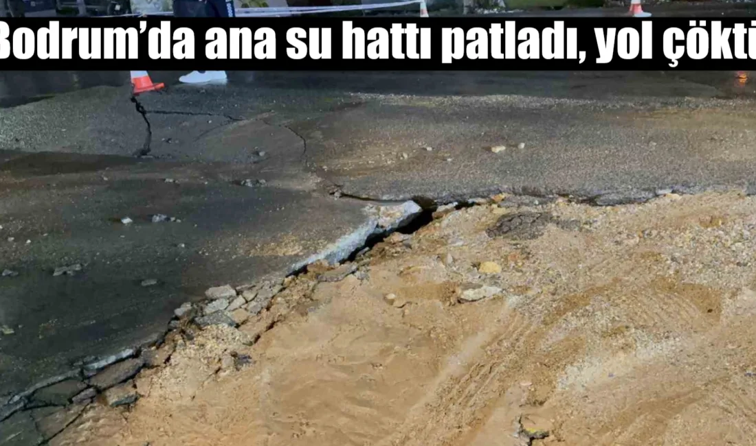 Muğla'nın Bodrum ilçesinde, Torba Mahallesi'nde ana su isale hattında meydana