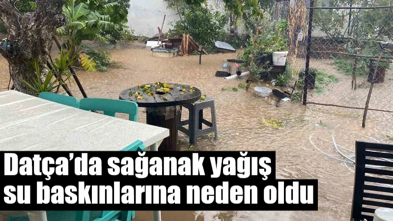 Muğla’nın Datça ilçesinde etkili olan şiddetli sağanak yağış yolları göle