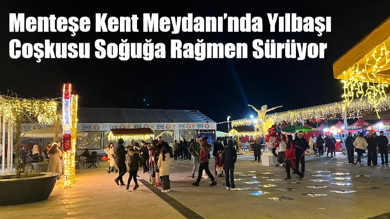 Muğla’nın Menteşe ilçesinde yılbaşı akşamı kent meydanı renkli görüntülere sahne