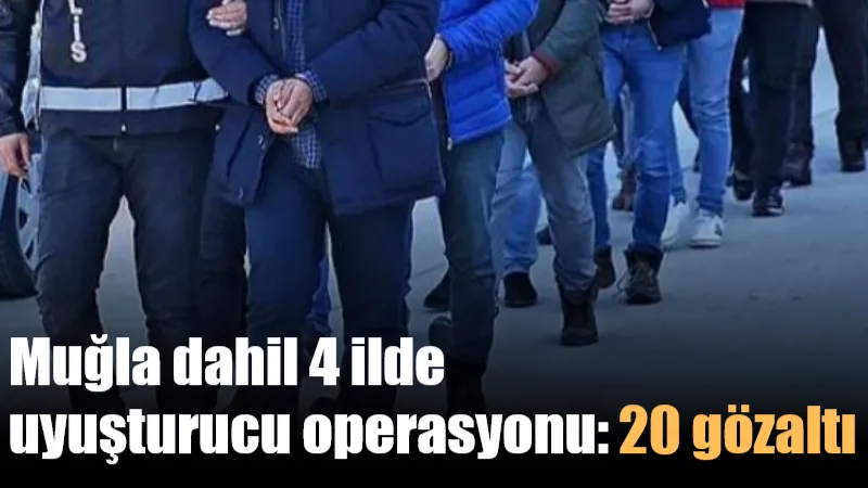 İstanbul merkezli Muğla dahil 4 ilde düzenlenen operasyonlarda kokain, esrar