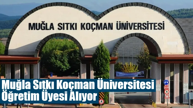 Muğla Sıtkı Koçman Üniversitesi Rektörlüğü, farklı fakülte ve yüksekokullarda görevlendirilmek
