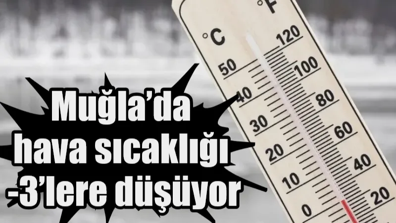 Meteoroloji 4. Bölge Müdürlüğü, 26 Aralık 2025'ten itibaren Muğla'da hava