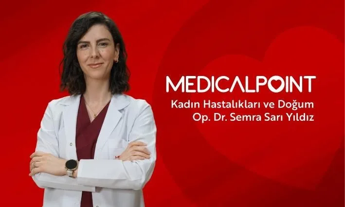 Kadın Hastalıkları ve Doğum Uzmanı Op. Dr. Semra Sarı Yıldız,
