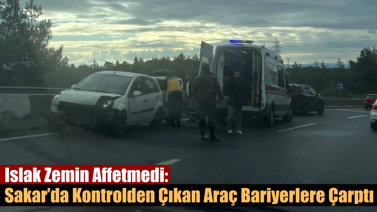 Muğla’nın Sakar Geçidi’nde meydana gelen trafik kazasında, yağan yağmurun ardından