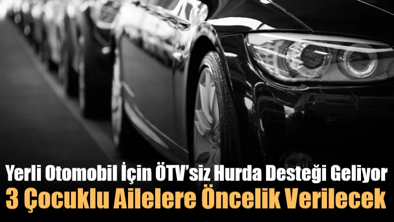 Taslak aşamasındaki düzenlemeye göre; 25 yaş üstü aracını hurdaya verenlere