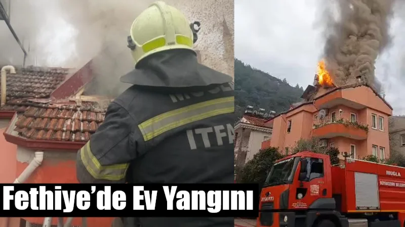 Fethiye ilçesi Taşyaka Mahallesi’nde bir evde çıkan yangına itfaiye ekipleri