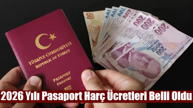 2026 yılı için belirlenen yeni pasaport tarifesine göre, geçerlilik süresine