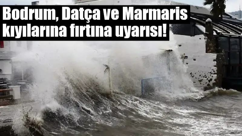 Meteoroloji Genel Müdürlüğü, 21-22 Ocak 2026 tarihlerinde Muğla'nın Bodrum, Marmaris