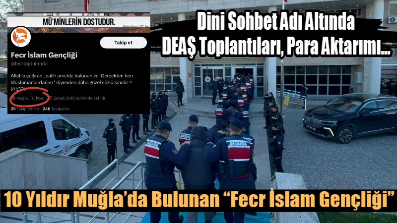 Muğla’da “Fecr İslam Gençliği” adı altında faaliyet yürüten selefi yapılanmaya