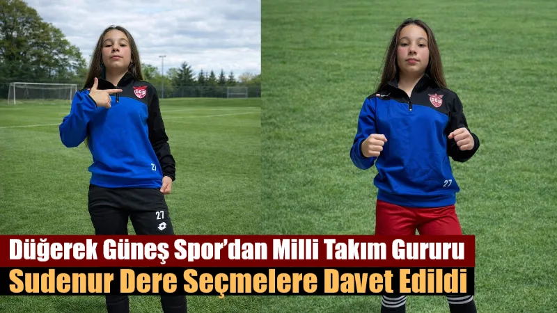 Düğerek Güneş Spor Kulübü sporcusu Sudenur Dere, Türkiye Futbol Federasyonu
