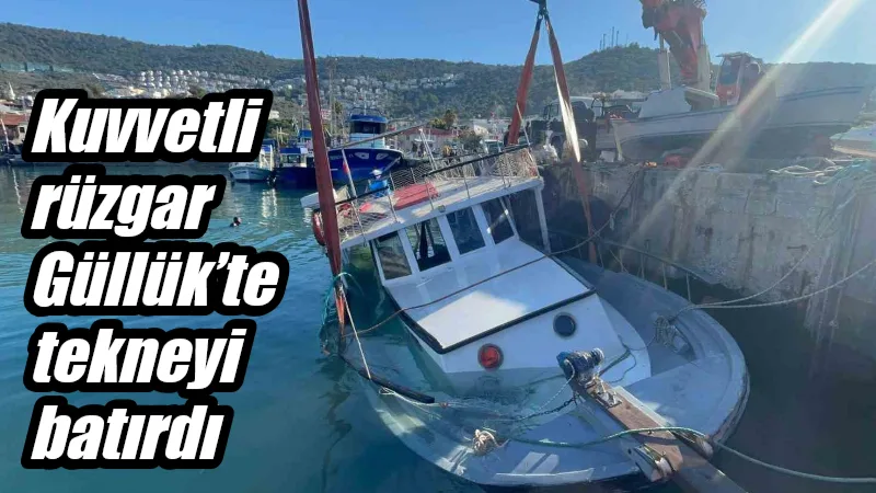 Muğla’nın Milas ilçesinde sert hava şartları nedeniyle Güllük Limanı'nda batan