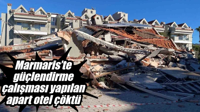 Muğla’nın Marmaris ilçesinde güçlendirme çalışması yapılan bir apart otel büyük