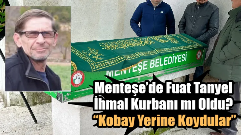 Muğla’nın Menteşe ilçesinde bir yıldır süredir tedavi gören Fuat Tanyel,