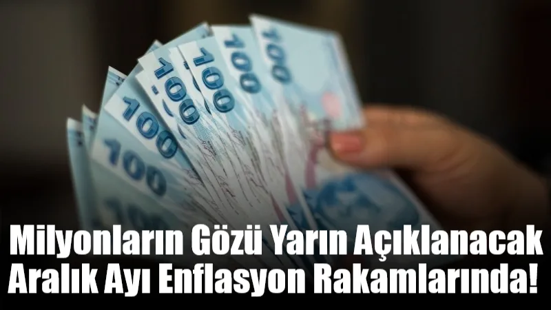 Aralık ayına ilişkin enflasyon rakamları yarın Türkiye İstatistik Kurumu (TÜİK)