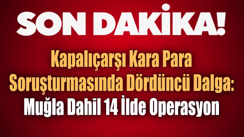 İstanbul Cumhuriyet Başsavcılığı tarafından Kapalıçarşı’da kara para aklandığı iddialarına yönelik