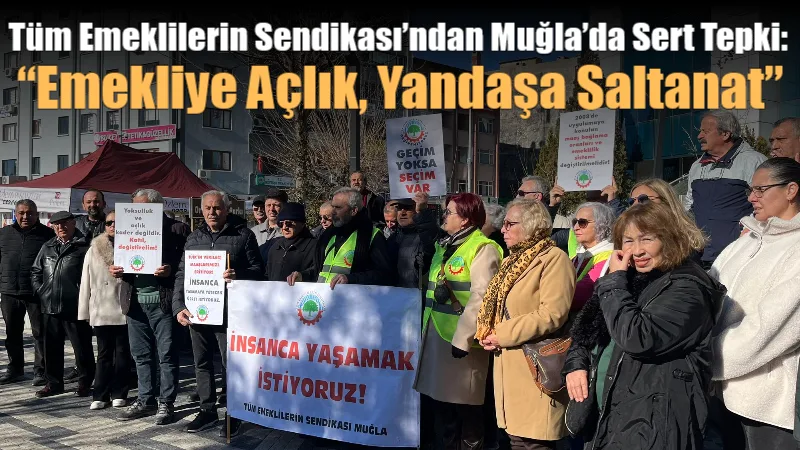 Tüm Emeklilerin Sendikası Muğla, düzenlediği basın açıklamasında emekli maaşları ve