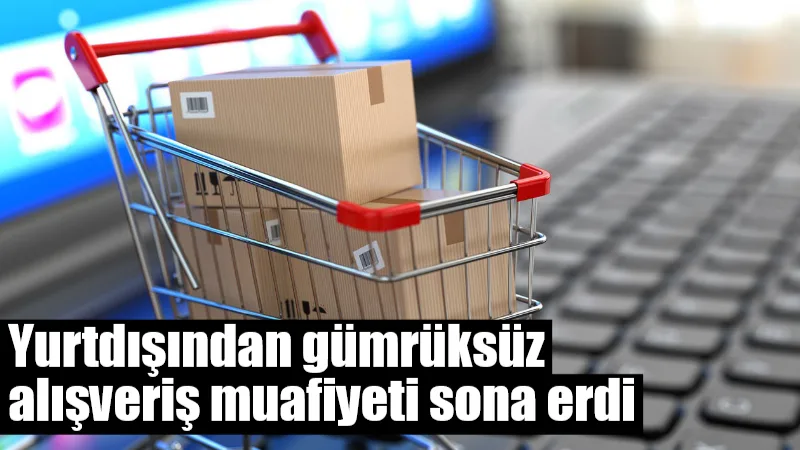 Resmi Gazete’de yayımlanan kararla, yurt dışından hızlı kargo veya posta